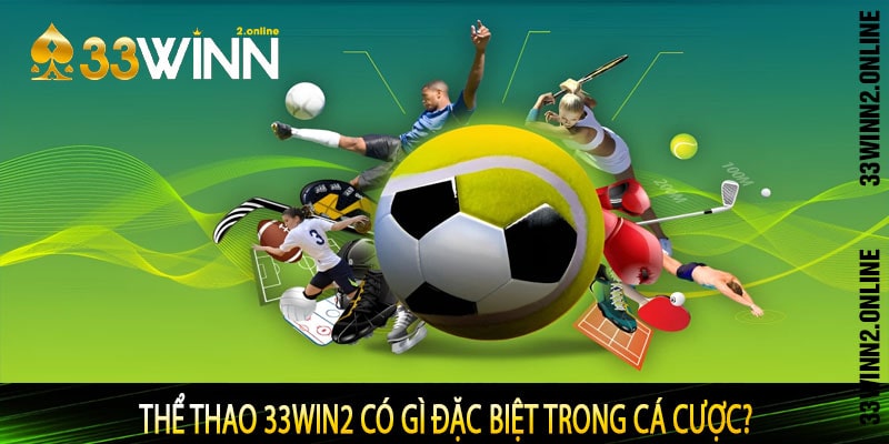 Thể thao 33win2 có gì đặc biệt trong cá cược?